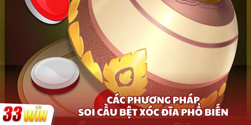 Các phương pháp soi cầu bệt xóc đĩa phổ biến tại 33WIN