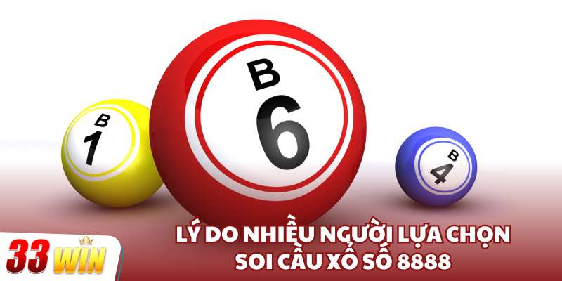 Lý do nhiều người lựa chọn soi cầu xổ số 8888