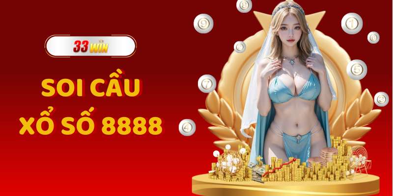 Soi cầu xổ số 8888 - Cơ hội chiến thắng vượt trội