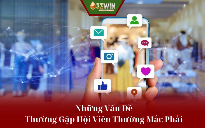 Những Vấn Đề Thường Gặp Hội Viên Thường Mắc Phải