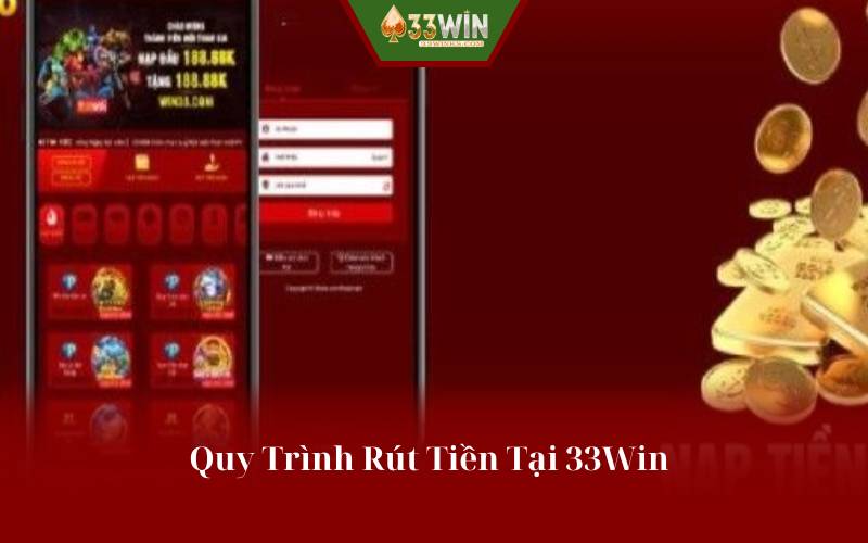 Quy Trình Rút Tiền Tại 33Win