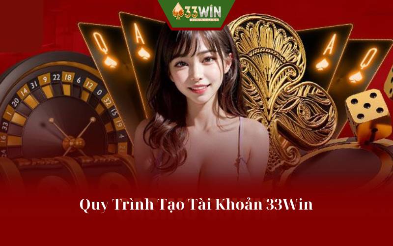 Quy Trình đăng ký 33Win