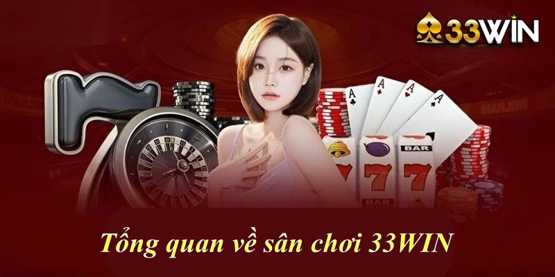 Tổng quan về nhà cái 33win